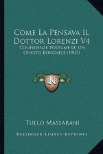 Come La Pensava Il Dottor Lorenzi V4: Confidenze Postume Di Un Onesto Borghese (1907)