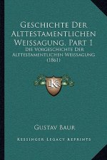 Geschichte Der Alttestamentlichen Weissagung, Part 1: Die Vorgeschichte Der Alttestamentlichen Weissagung (1861)