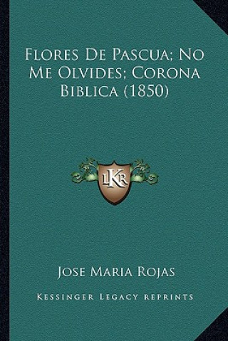 Flores De Pascua; No Me Olvides; Corona Biblica (1850)