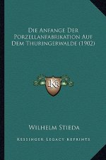 Die Anfange Der Porzellanfabrikation Auf Dem Thuringerwalde (1902)