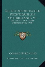 Die Niederdeutschen Rechtsquellen Ostfrieslands V1: Die Rechte Der Einzel-Landschaften (1908)
