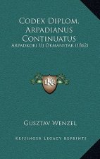 Codex Diplom. Arpadianus Continuatus: Arpadkori Uj Okmanytar (1862)