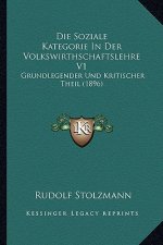 Die Soziale Kategorie In Der Volkswirthschaftslehre V1: Grundlegender Und Kritischer Theil (1896)