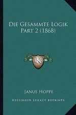 Die Gesammte Logik Part 2 (1868)