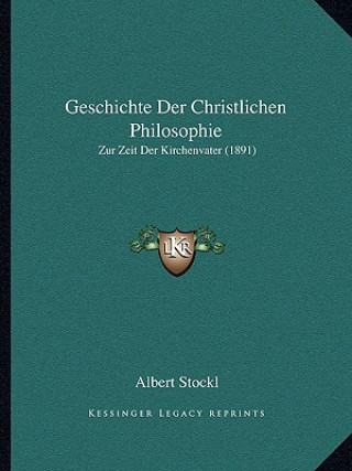 Geschichte Der Christlichen Philosophie: Zur Zeit Der Kirchenvater (1891)