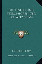 Die Tineen Und Pterophoren Der Schweiz (1856)