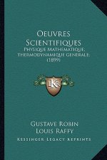 Oeuvres Scientifiques: Physique Mathematique; thermodynamique generale; (1899)