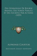 Des Operations De Bourse Manuel Des Fonds Publics Et Des Societes Par Actions (1859)