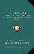 Conferences: Faites Aux Matinees Classiques Du Theatre National De L'Odeon V3-4 (1897)