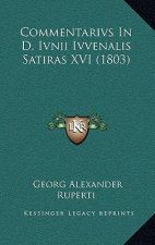 Commentarivs In D. Ivnii Ivvenalis Satiras XVI (1803)