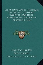 Les Auteurs Grecs, Expliques D'apres Une Methode Nouvelle Par Deux Traductions Francaises: Demosthene (1848)