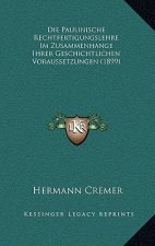 Die Paulinische Rechtfertigungslehre Im Zusammenhange Ihrer Geschichtlichen Voraussetzungen (1899)