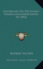 Geschichte Des Deutschen Volksschullehrerstandes V2 (1892)