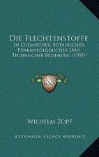 Die Flechtenstoffe: In Chemischer, Botanischer, Pharmakologischer Und Technischer Beziehung (1907)