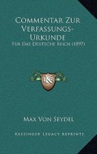 Commentar Zur Verfassungs-Urkunde: Fur Das Deutsche Reich (1897)