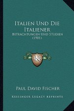 Italien Und Die Italiener: Betrachtungen Und Studien (1901)