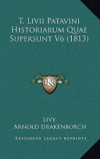 T. Livii Patavini Historiarum Quae Supersunt V6 (1813)
