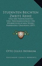 Studenten Beichten Zweite Reihe: Und Die Freiersfahrten Und Freiersmeinungen Des Weiberfeindlichen Herrn Pankrazius Graunzer (1897)