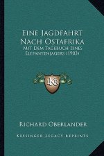 Eine Jagdfahrt Nach Ostafrika: Mit Dem Tagebuch Eines Elefantenjagers (1903)