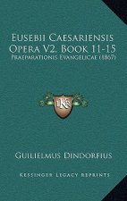 Eusebii Caesariensis Opera V2, Book 11-15: Praeparationis Evangelicae (1867)