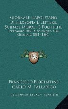 Giornale Napoletano Di Filosofia E Lettere, Scienze Morali E Politiche: Settembre 1880, Novembre, 1880, Gennaic 1881 (1880)
