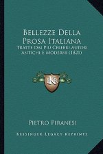 Bellezze Della Prosa Italiana: Tratte Dai Piu Celebri Autori Antichi E Moderni (1821)