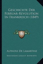 Geschichte Der Februar-Revolution In Frankreich (1849)