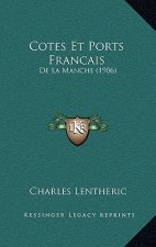 Cotes Et Ports Francais: De La Manche (1906)