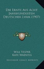 Die Ernte Aus Acht Jahrhunderten Deutscher Lyrik (1907)