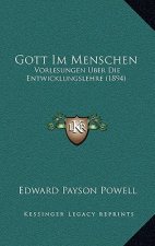 Gott Im Menschen: Vorlesungen Uber Die Entwicklungslehre (1894)
