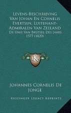 Levens-Beschrijving Van Johan En Cornelis Evertsen, Luitenant-Admiralen Van Zeeland: De Unie Van Brussel Des Jaars 1577 (1820)