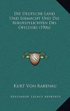 Die Deutsche Land Und Seemacht Und Die Berufspflichten Des Offiziers (1906)