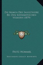 Die Namen Der Saugethiere Bei Den Sudsemitischen Volkern (1879)