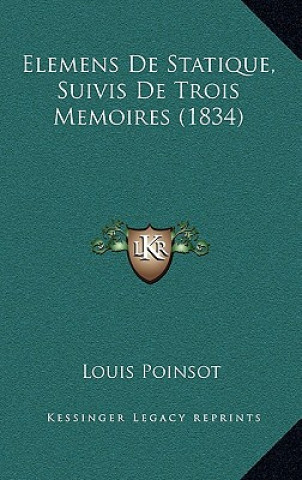 Elemens De Statique, Suivis De Trois Memoires (1834)