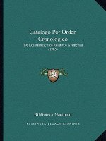 Catalogo Por Orden Cronologico: De Los Manuscritos Relativos A America (1905)