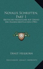 Novalis Schriften, Part 1: Kritische Neuausgabe Auf Grund Des Handschriftlichen (1901)
