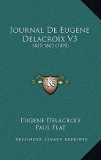 Journal De Eugene Delacroix V3: 1855-1863 (1895)