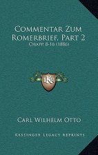 Commentar Zum Romerbrief, Part 2: Chapp. 8-16 (1886)