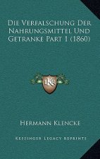 Die Verfalschung Der Nahrungsmittel Und Getranke Part 1 (1860)