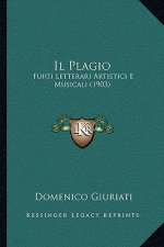 Il Plagio: Furti Letterari Artistici E Musicali (1903)