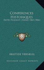 Conferences Historiques: Faites Pendant L'Annee 1865 (1866)