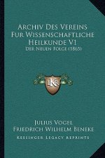 Archiv Des Vereins Fur Wissenschaftliche Heilkunde V1: Der Neuen Folge (1865)