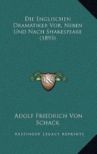 Die Englischen Dramatiker Vor, Neben Und Nach Shakespeare (1893)