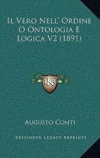 Il Vero Nell' Ordine O Ontologia E Logica V2 (1891)