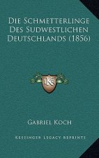 Die Schmetterlinge Des Sudwestlichen Deutschlands (1856)