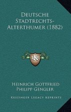 Deutsche Stadtrechts-Alterthumer (1882)