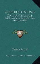 Geschichten Und Charakterzuge: Der Deutschen Kaiserzeit Von 843-1125 (1852)