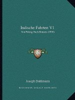 Indische Fahrten V1: Von Peking Nach Benares (1908)