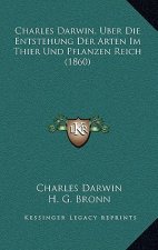 Charles Darwin, Uber Die Entstehung Der Arten Im Thier Und Pflanzen Reich (1860)