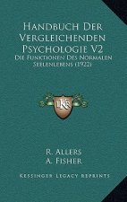 Handbuch Der Vergleichenden Psychologie V2: Die Funktionen Des Normalen Seelenlebens (1922)